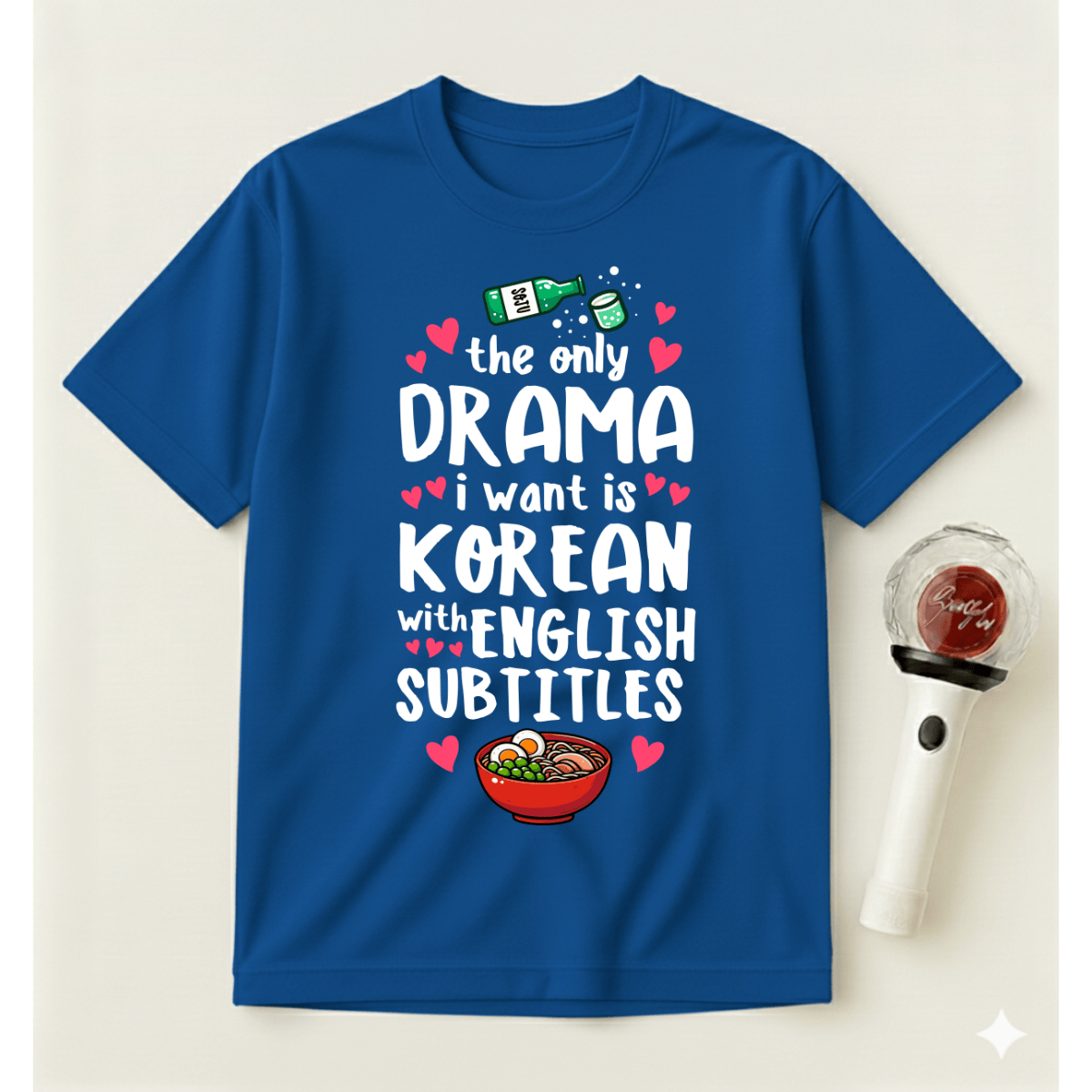 THE ONLY DRAMA I WANT IS KOREAN T-SHIRT
