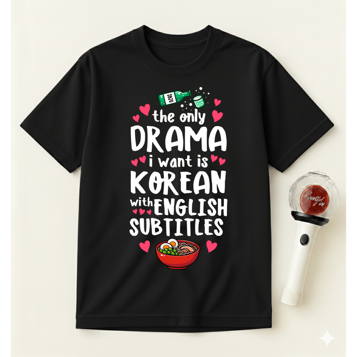 THE ONLY DRAMA I WANT IS KOREAN T-SHIRT
