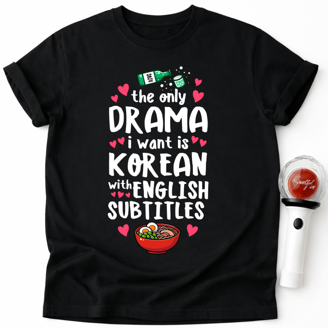 DAS EINZIGE DRAMA, DAS ICH WILL, IST KOREANISCHES T-SHIRT