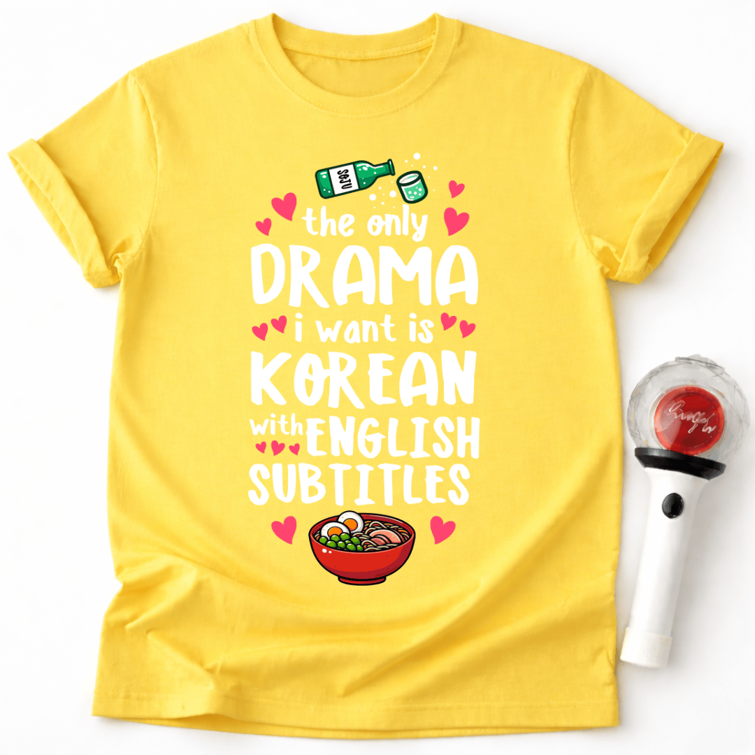 DAS EINZIGE DRAMA, DAS ICH WILL, IST KOREANISCHES T-SHIRT