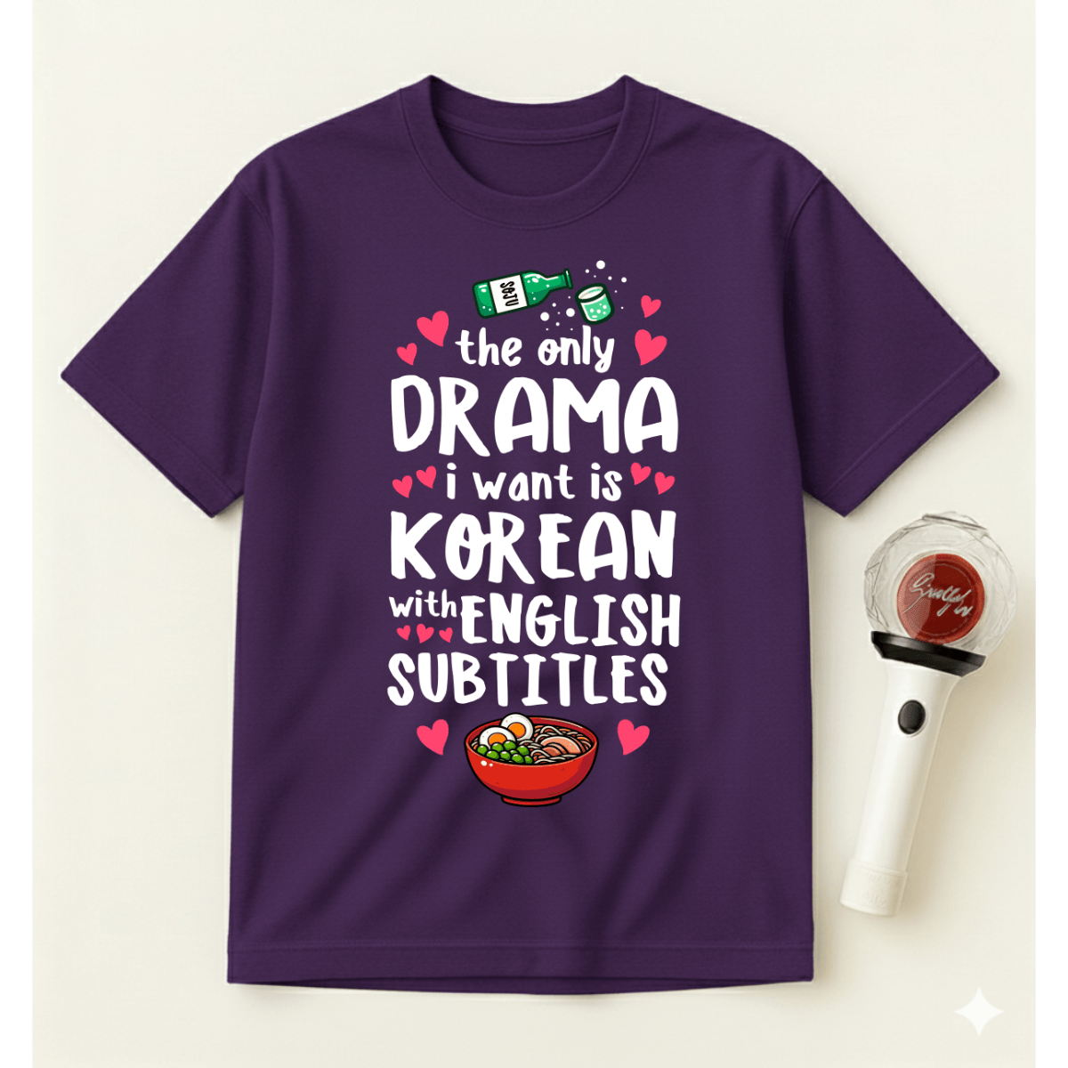 THE ONLY DRAMA I WANT IS KOREAN T-SHIRT