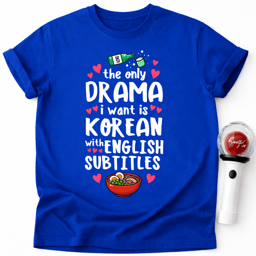 DAS EINZIGE DRAMA, DAS ICH WILL, IST KOREANISCHES T-SHIRT