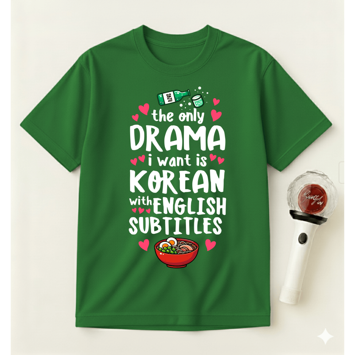 THE ONLY DRAMA I WANT IS KOREAN T-SHIRT