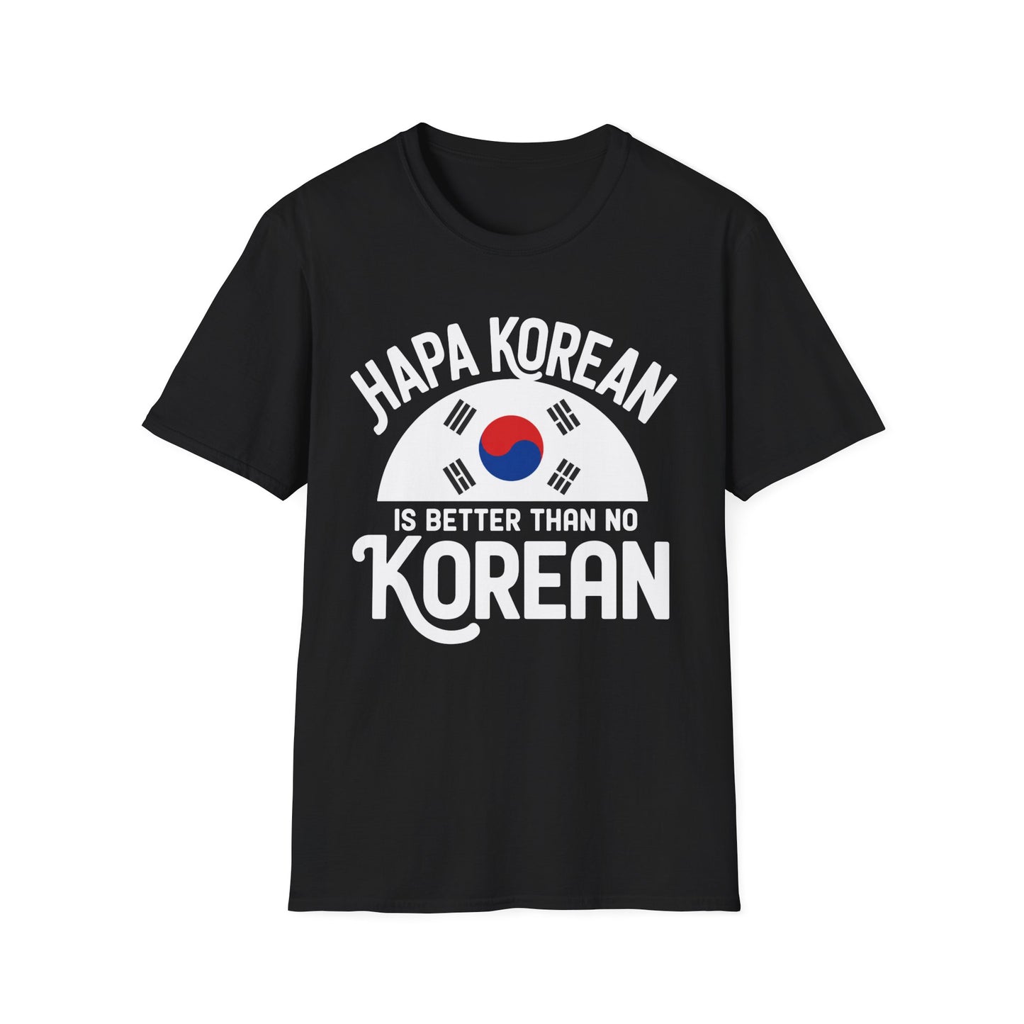 Hapa Korean T-Shirt – "Hapa Korean Is Better Than No Korean" Graphic Tee