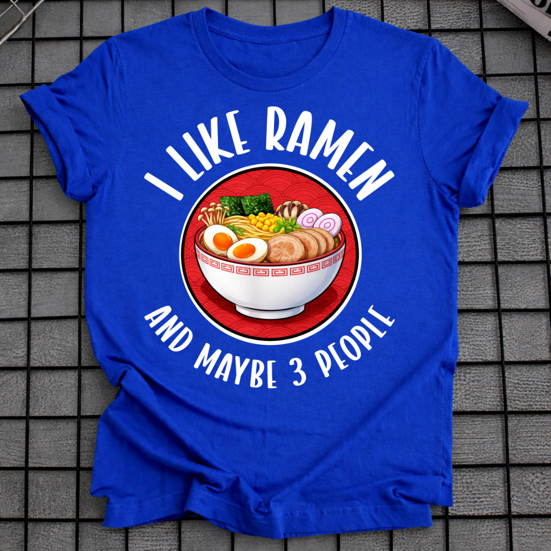 ICH MAG RAMEN UND VIELLEICHT 3 LEUTE T-SHIRT
