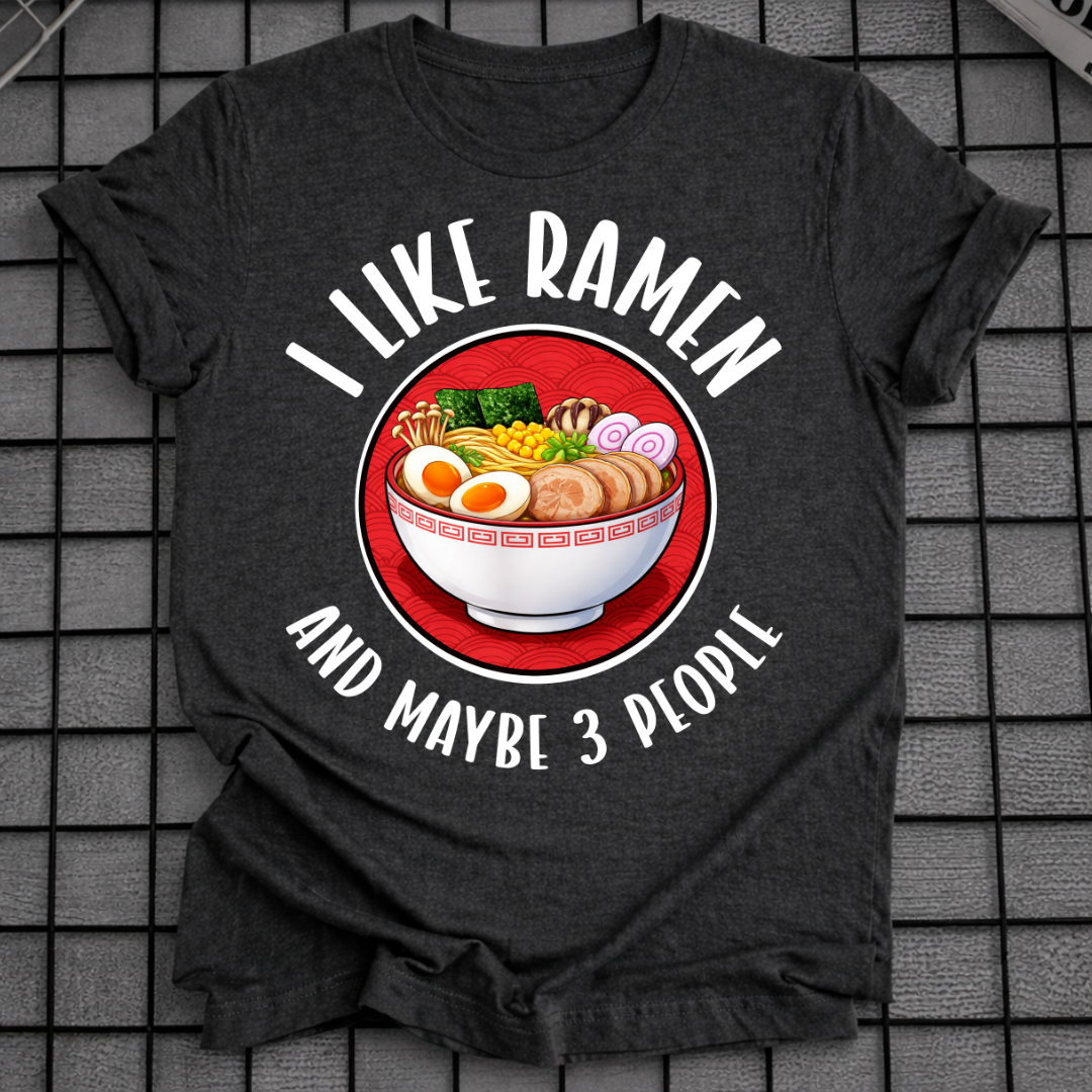ICH MAG RAMEN UND VIELLEICHT 3 LEUTE T-SHIRT