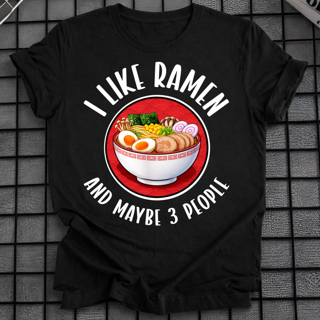 ICH MAG RAMEN UND VIELLEICHT 3 LEUTE T-SHIRT