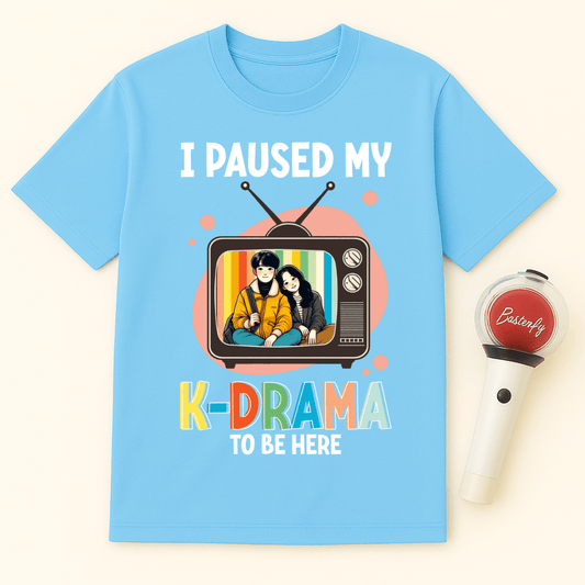 I PAUSED MY K-DRAMA TO BE HERE UNISEX T-SHIRT
