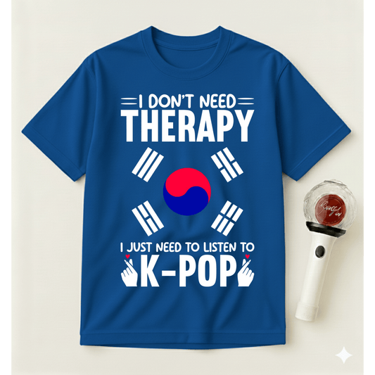 I DON'T NEED THERAPY T-SHIRT