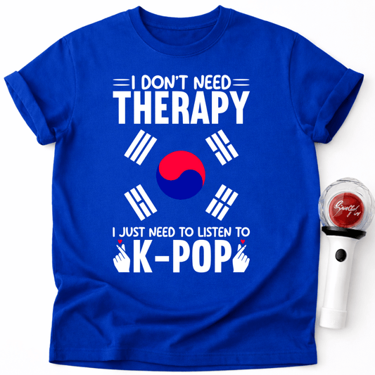 I DON'T NEED THERAPY T-SHIRT