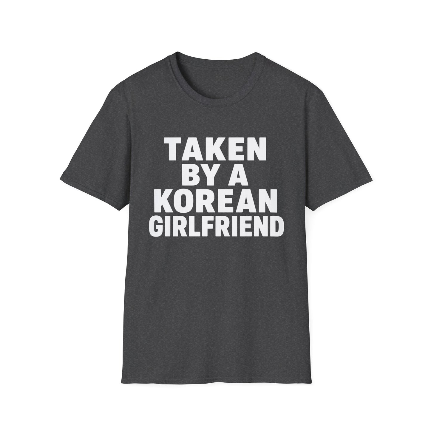 TAKEN BY A KOREAN GIRLFRIEND T-SHIRT