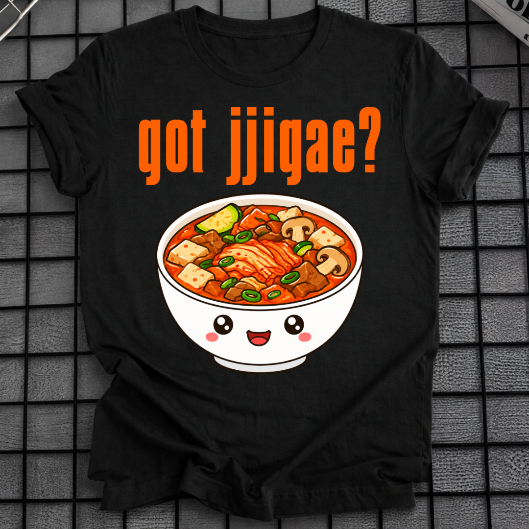GOT JJIGAE? T-SHIRT