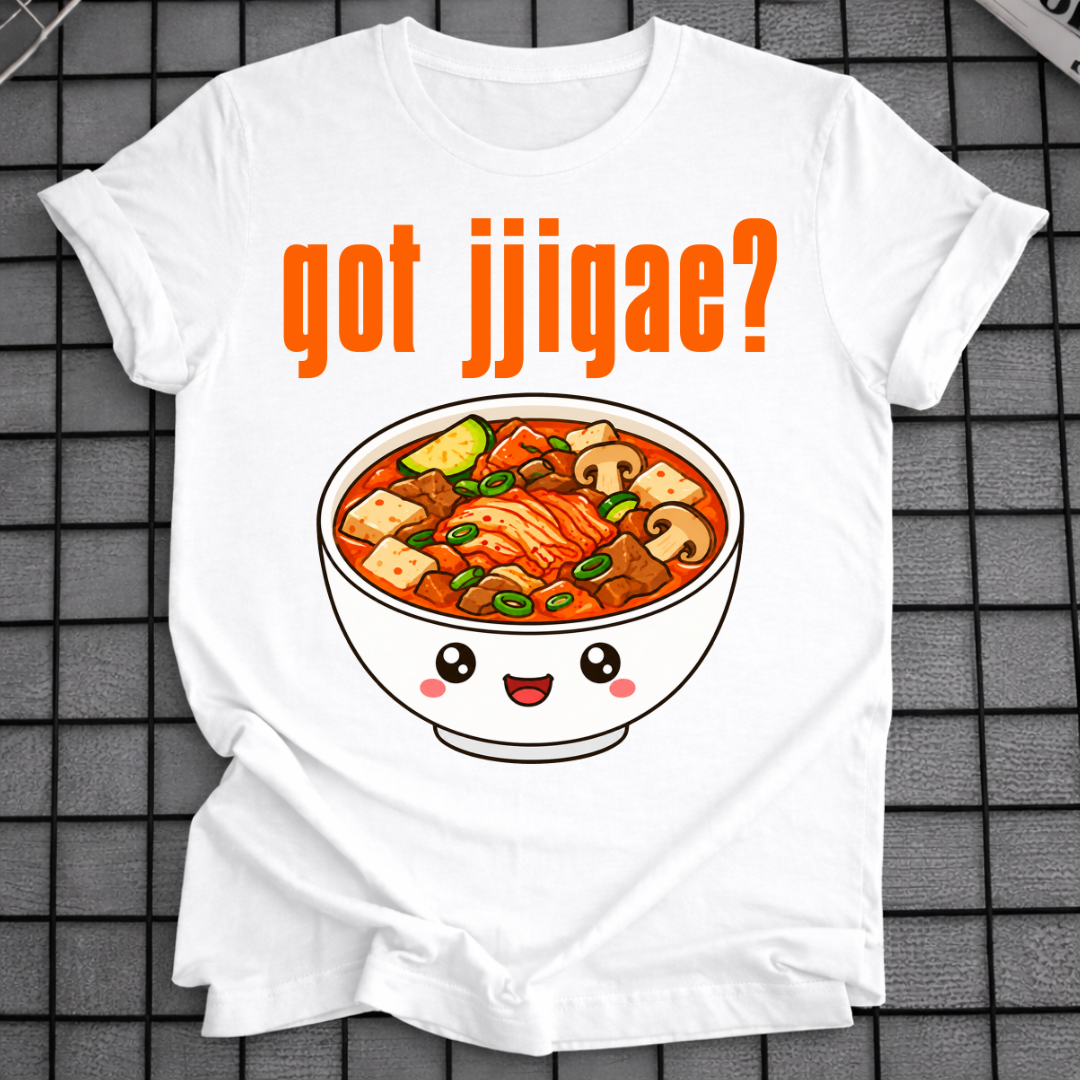 GOT JJIGAE? T-SHIRT