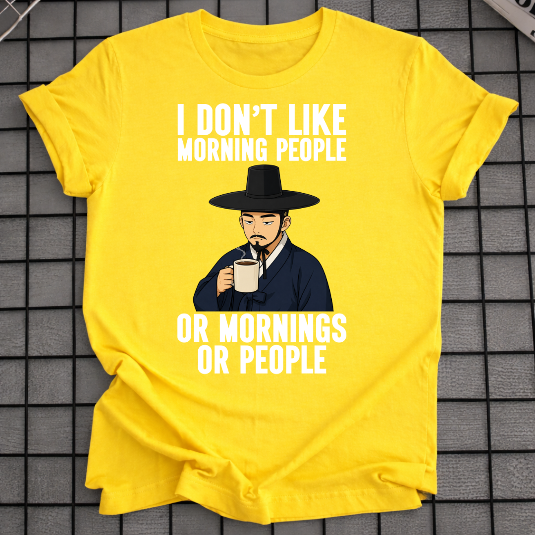 I DON'T LIKE MORNING PEOPLE T-SHIRT