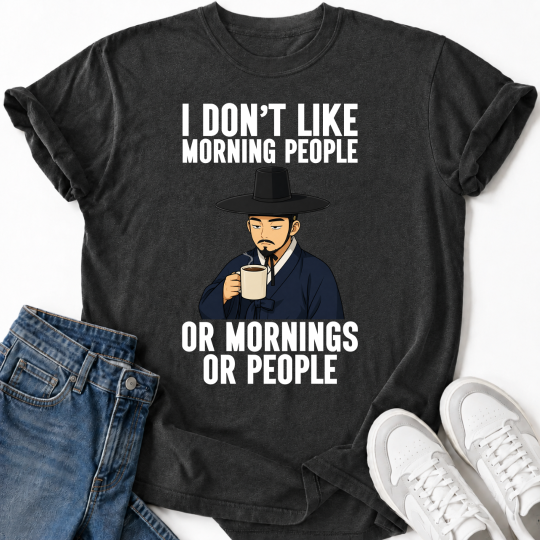 I DON'T LIKE MORNING PEOPLE T-SHIRT