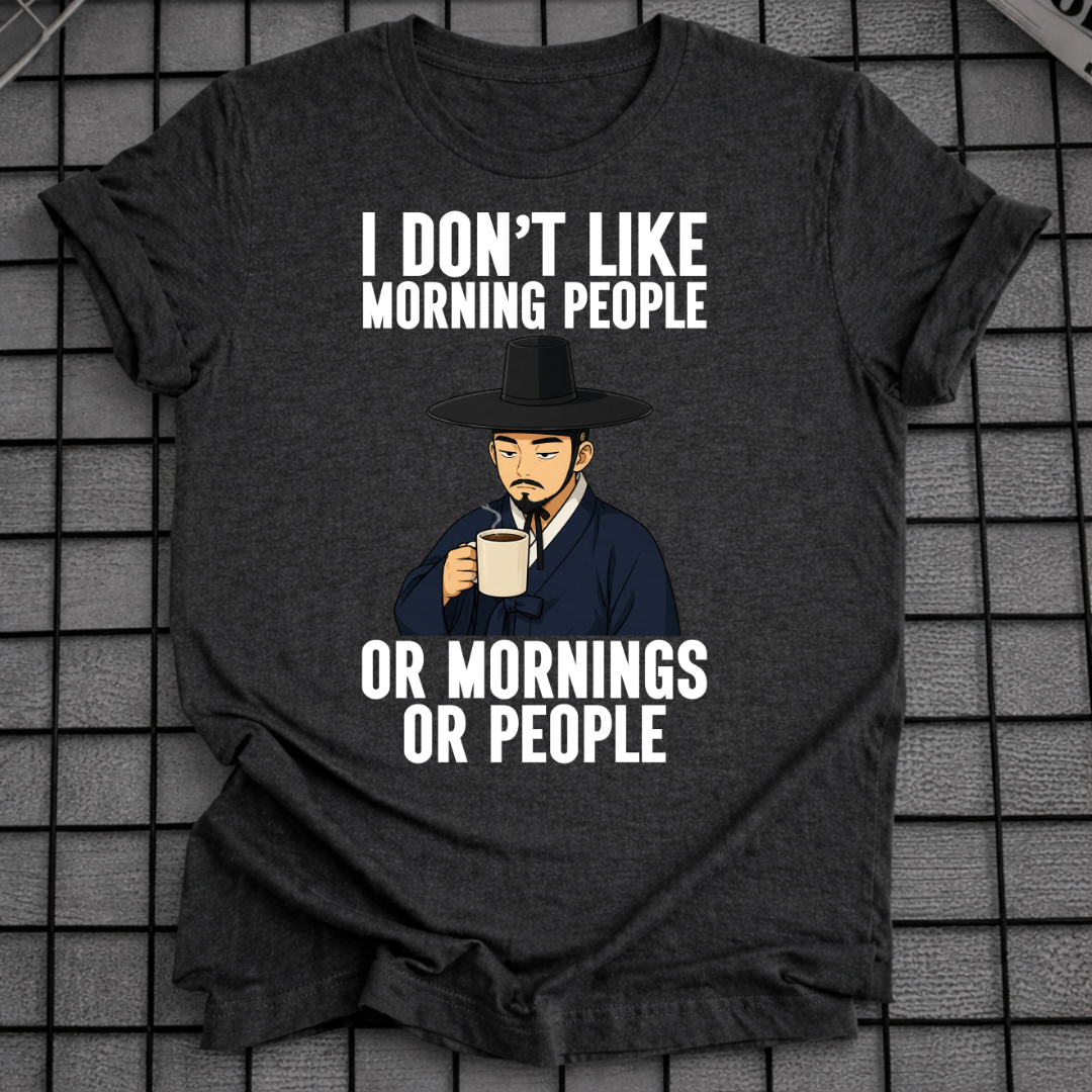 I DON'T LIKE MORNING PEOPLE T-SHIRT
