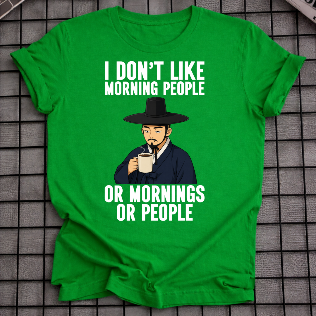 I DON'T LIKE MORNING PEOPLE T-SHIRT