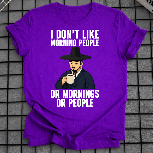 I DON'T LIKE MORNING PEOPLE T-SHIRT