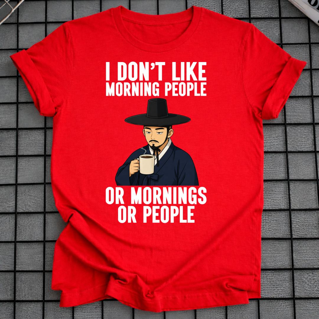 I DON'T LIKE MORNING PEOPLE T-SHIRT
