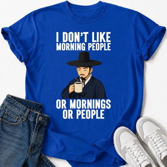 I DON'T LIKE MORNING PEOPLE T-SHIRT