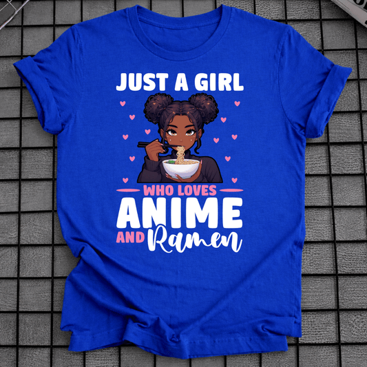 JUST A GIRL WHO LOVES ANIME AND RAMEN T-SHIRT