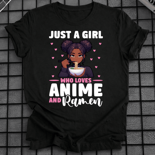 JUST A GIRL WHO LOVES ANIME AND RAMEN T-SHIRT