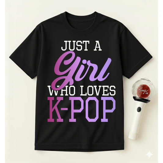 JUST A GIRL WHO LOVES K-POP T-SHIRT