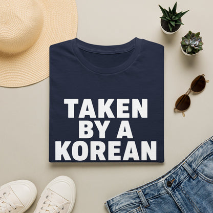 TAKEN BY A KOREAN GIRLFRIEND T-SHIRT