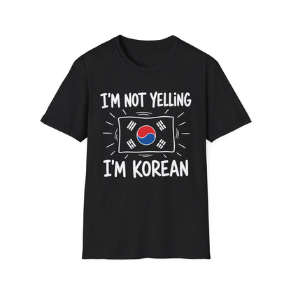 I’m Not Yelling I’m Korean T-Shirt — Funny Korean Pride Tee with South Korea Flag