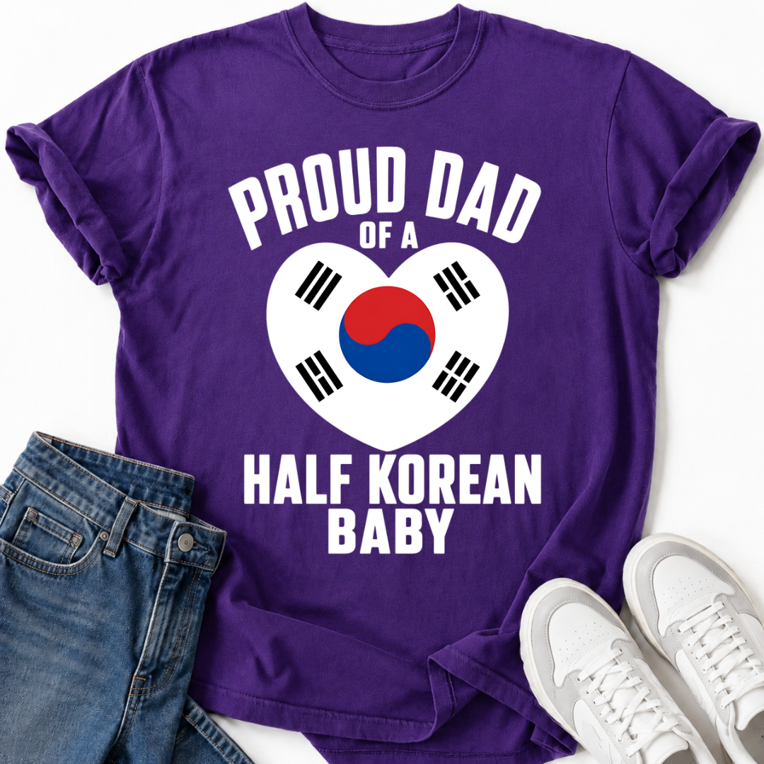 PROUD DAD OF A HALF KOREAN BABY T-SHIRT
