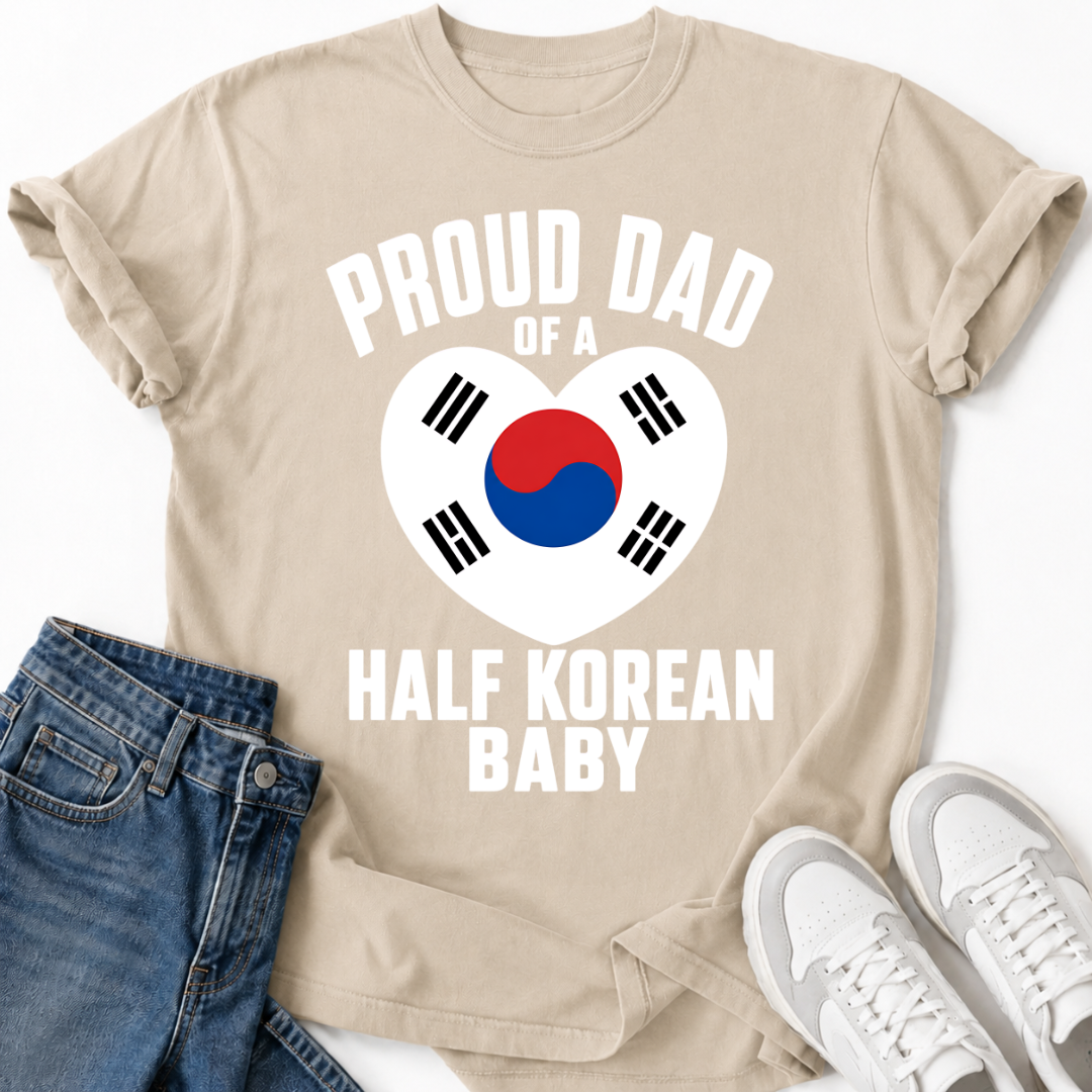 PROUD DAD OF A HALF KOREAN BABY T-SHIRT