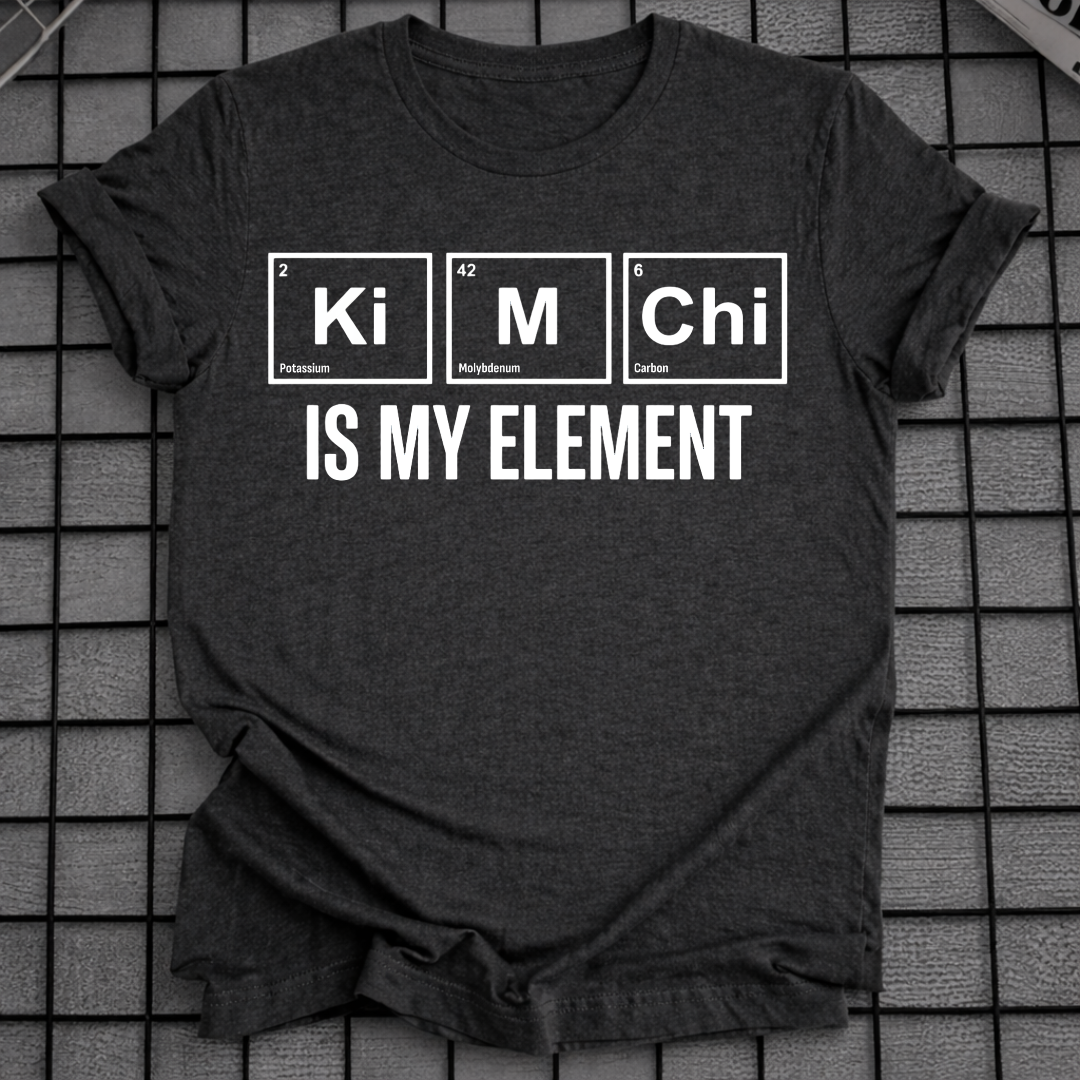 KIMCHI IS MY ELEMENT T-SHIRT
