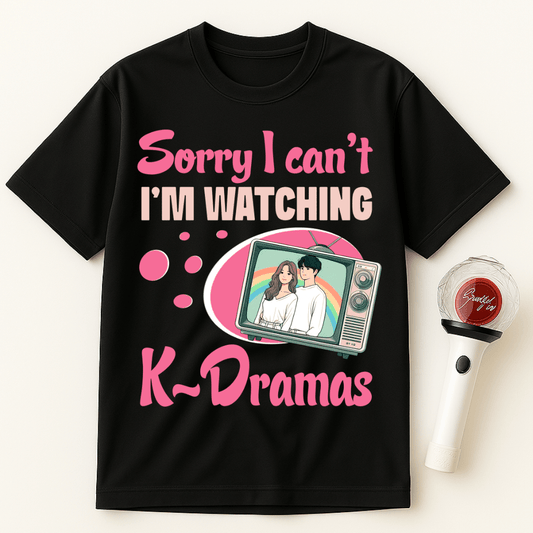 SORRY I CAN'T I'M WATCHING K-DRAMAS UNISEX T-SHIRT