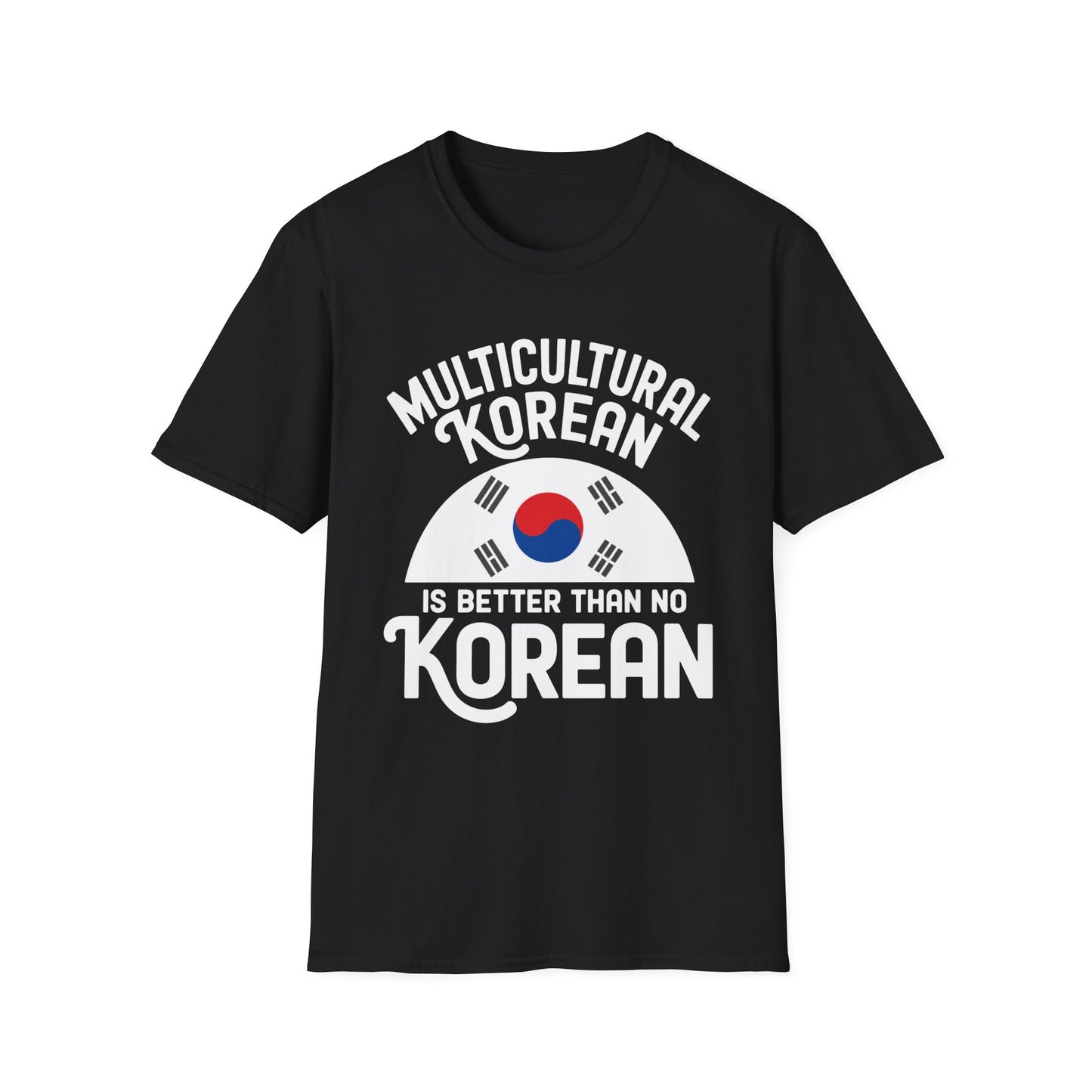 Multicultural Korean T-Shirt — 'Multicultural Korean Is Better Than No Korean' Pride Tee