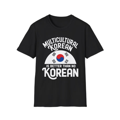 Multicultural Korean T-Shirt — 'Multicultural Korean Is Better Than No Korean' Pride Tee