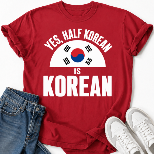 HALF KOREAN IS KOREAN T-SHIRT