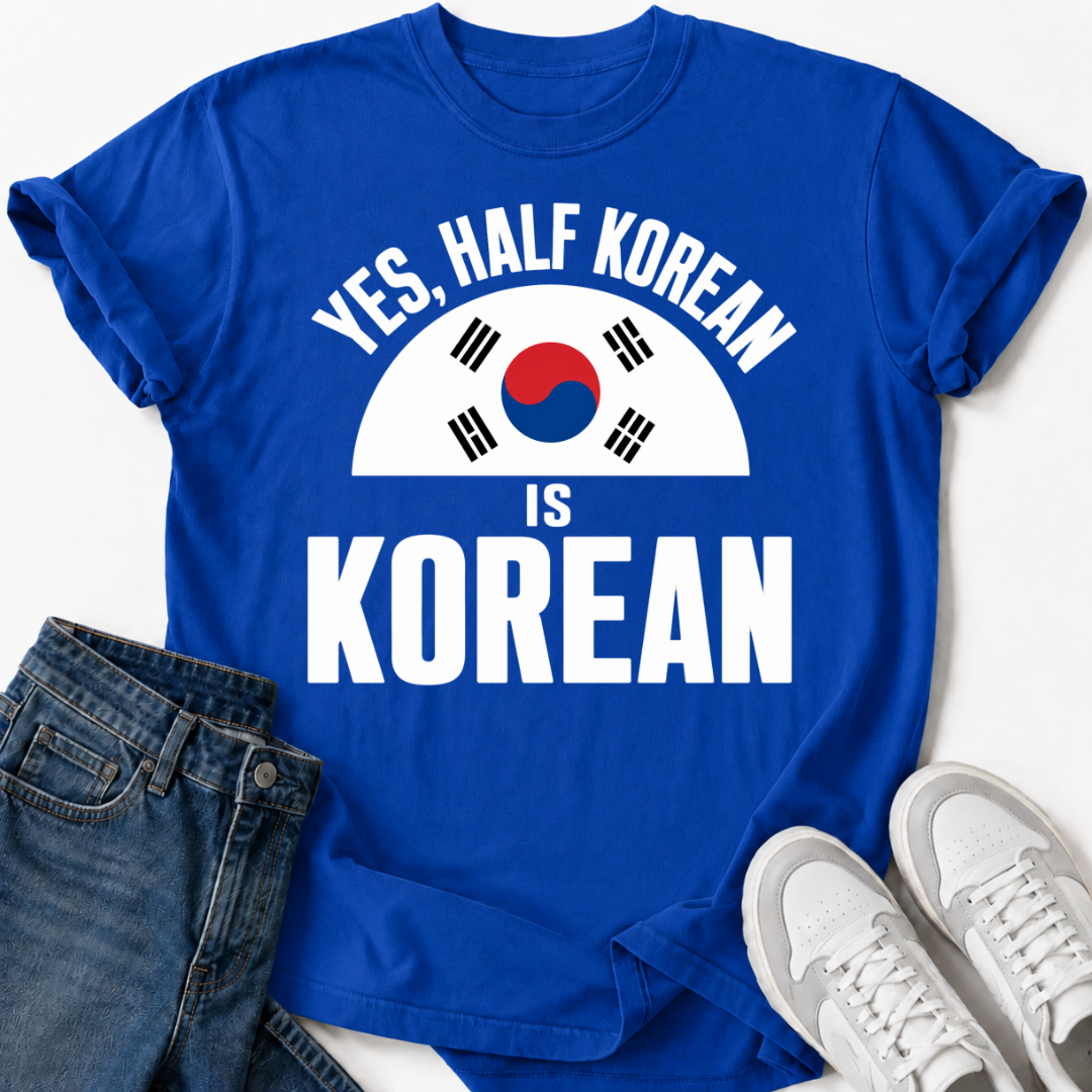 HALF KOREAN IS KOREAN T-SHIRT