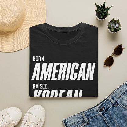 BORN AMERICAN RAISED KOREAN T-SHIRT