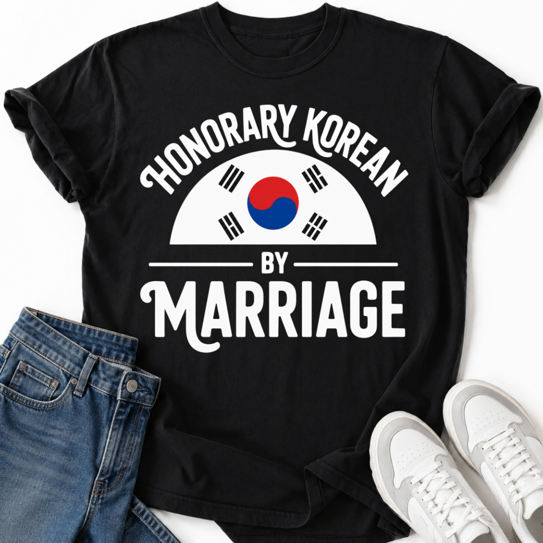 HONORARY KOREAN BY MARRIAGE T-SHIRT