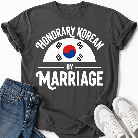 HONORARY KOREAN BY MARRIAGE T-SHIRT