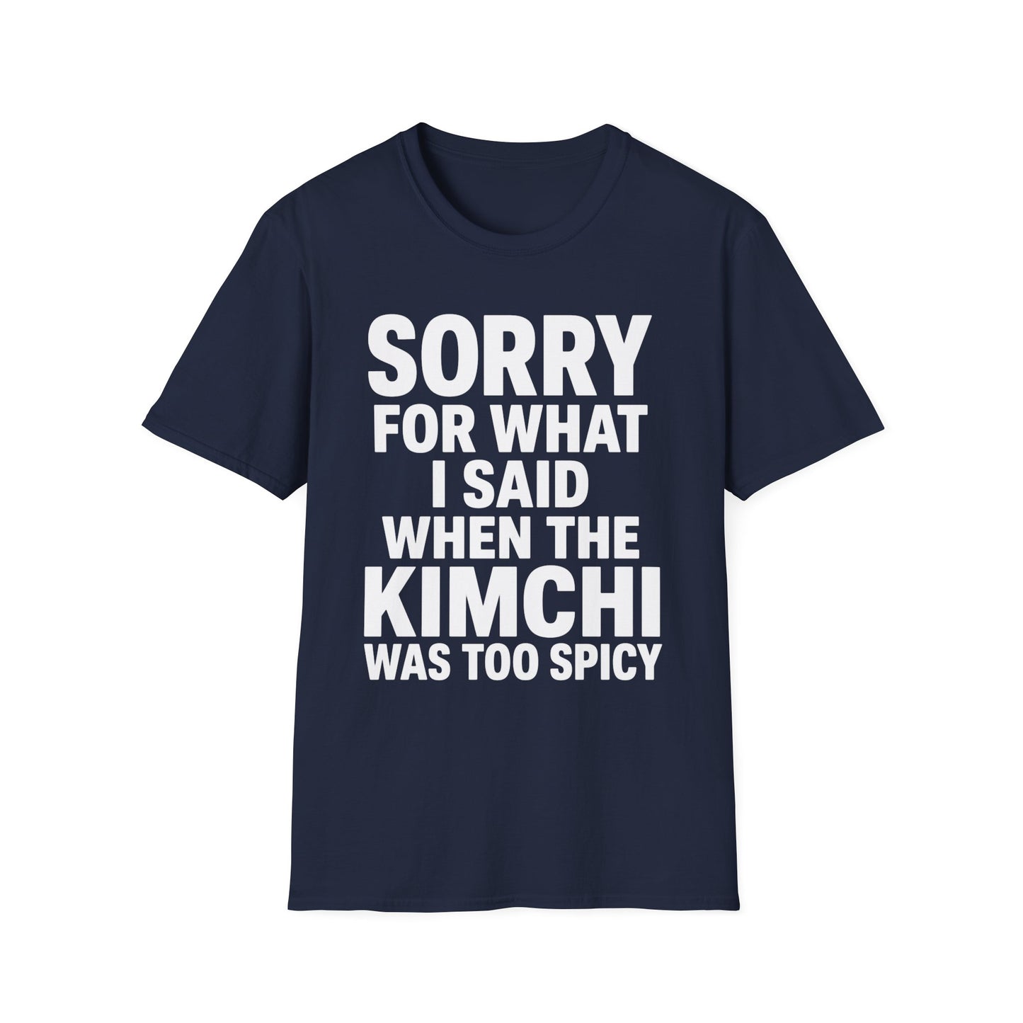 SORRY FOR WHAT I SAID T-SHIRT