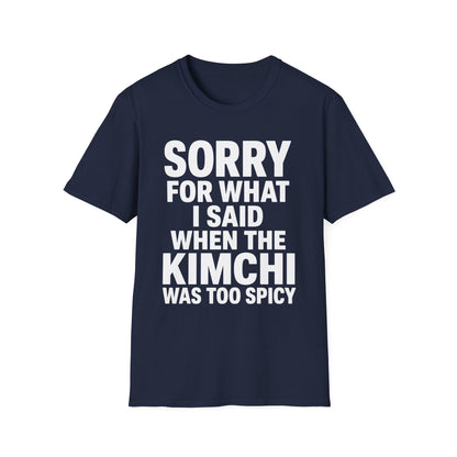 SORRY FOR WHAT I SAID T-SHIRT