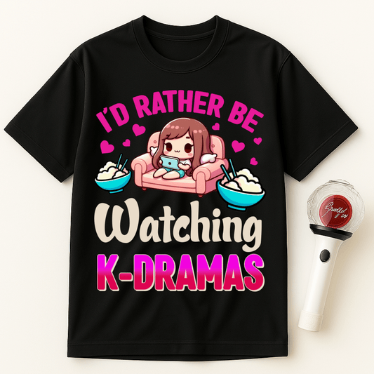 I'D RATHER BE WATCHING K-DRAMAS UNISEX T-SHIRT