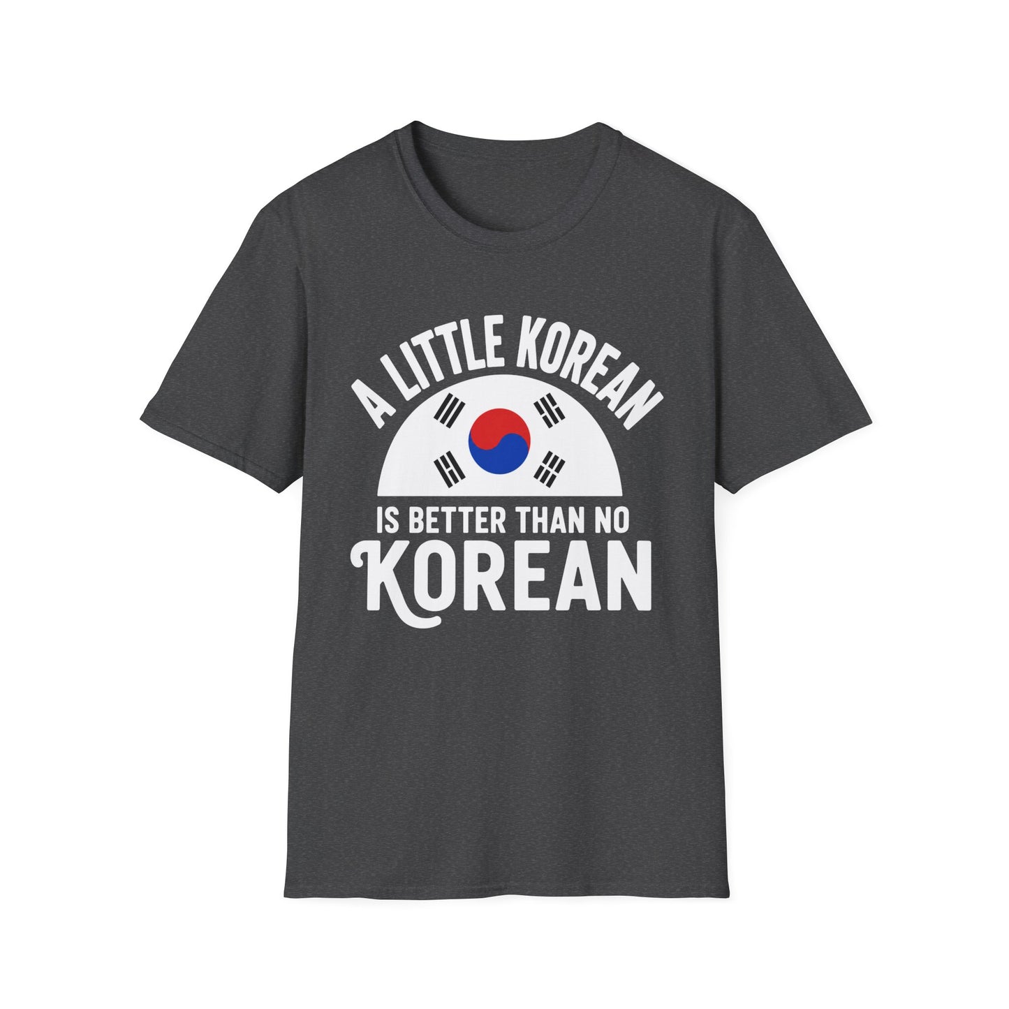A Little Korean T-Shirt — 'A Little Korean Is Better Than No Korean' Flag Tee