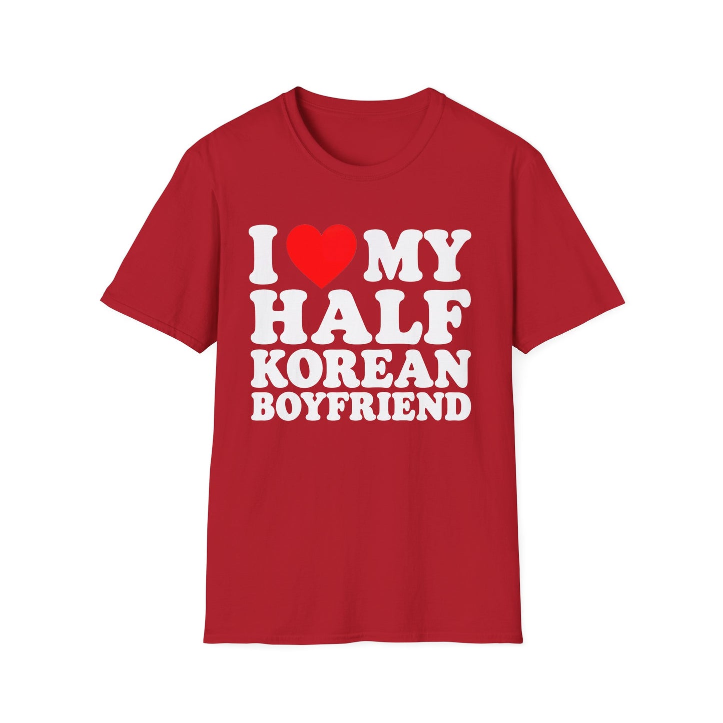 I LOVE MY HALF KOREAN BOYFRIEND T-SHIRT