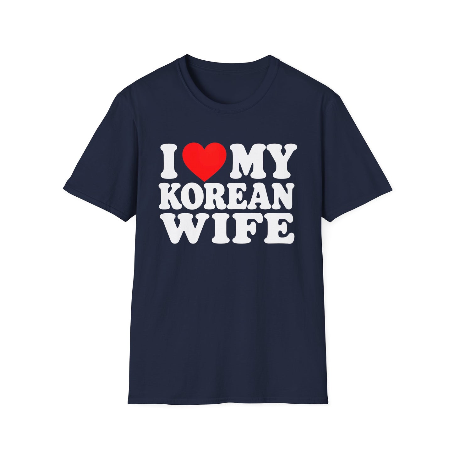 I LOVE MY KOREAN WIFE T-SHIRT