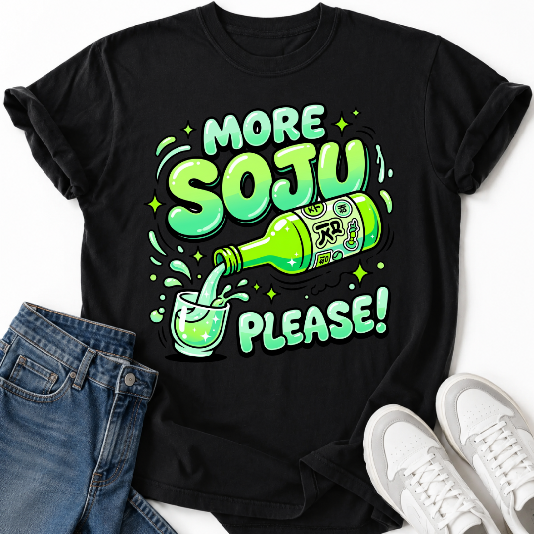 MORE SOJU PLEASE T-SHIRT