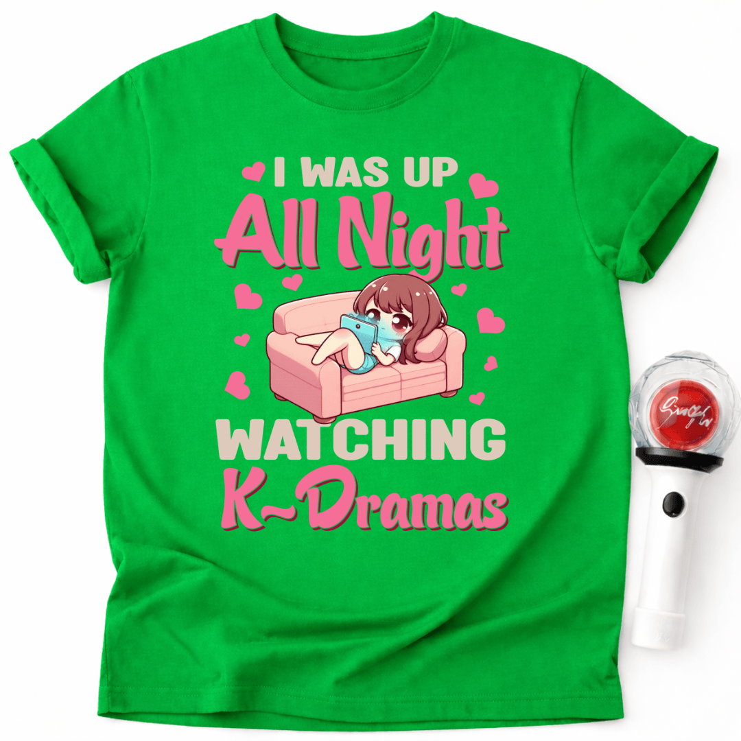 I WAS UP ALL NIGHT WATCHING K-DRAMAS T-SHIRT