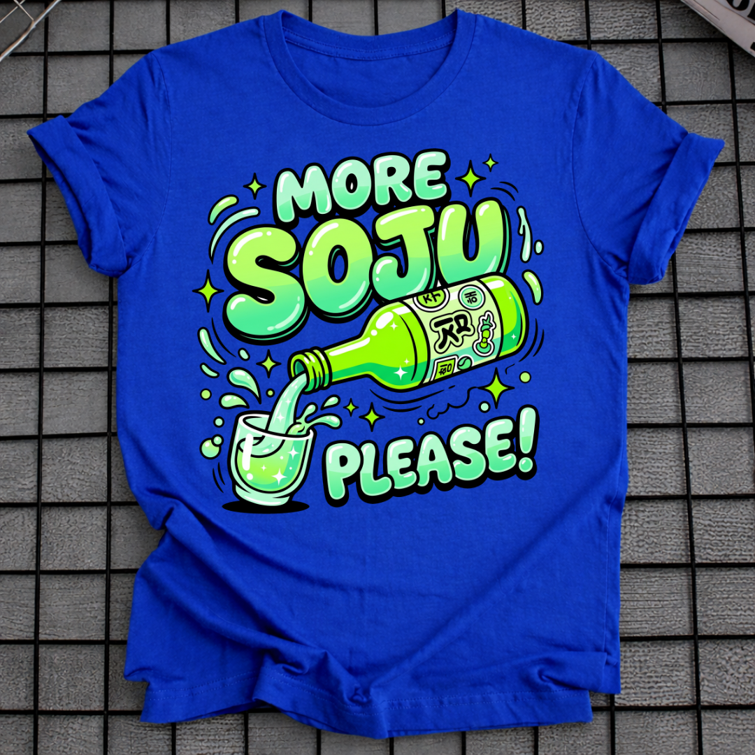 MORE SOJU PLEASE T-SHIRT