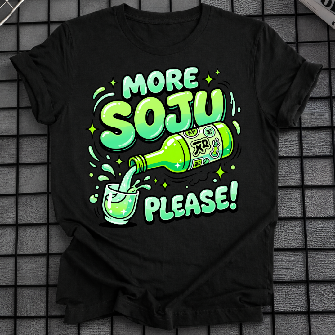 MORE SOJU PLEASE T-SHIRT